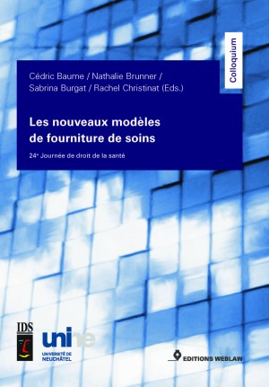 Les nouveaux modèles de fourniture de soins - actes de la 24e journée de droit de la santé